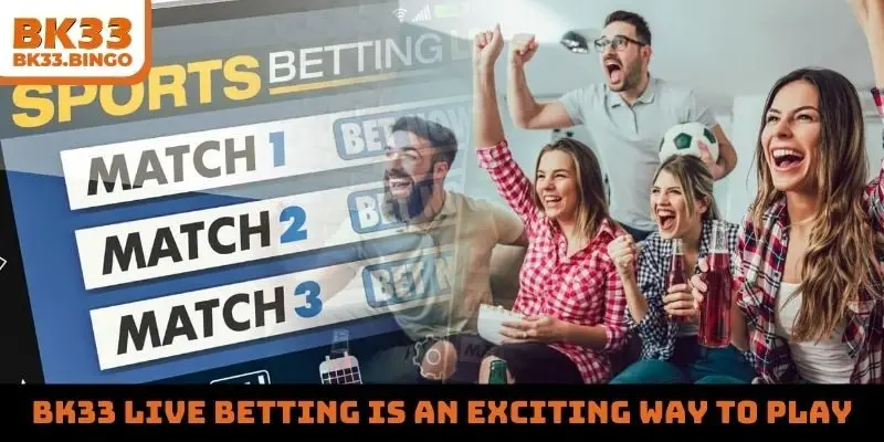 BK33 live betting is an exciting way to play