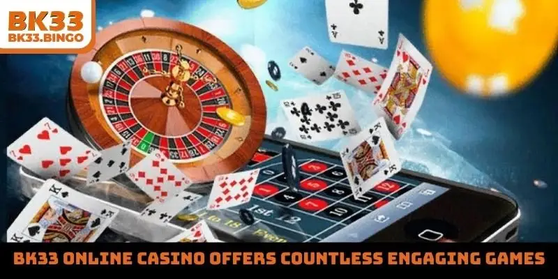 BK33 online casino offers countless engaging games