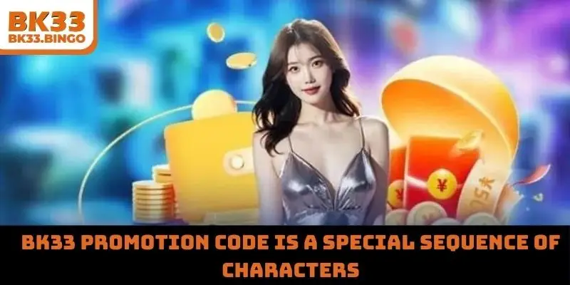 BK33 promotion code is a special sequence of characters