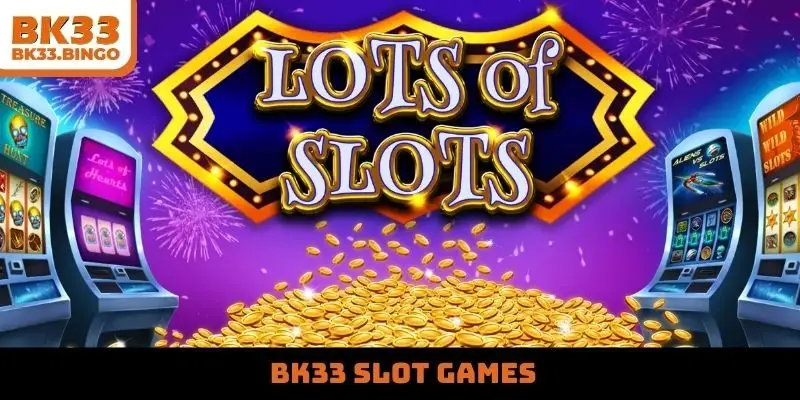 BK33 slot games