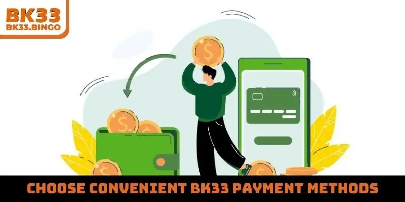 Choose convenient BK33 payment methods