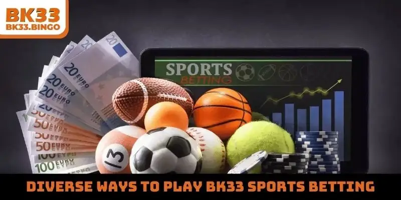 Diverse ways to play BK33 sports betting