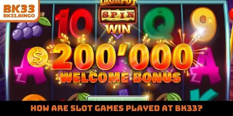 How are slot games played at BK33?