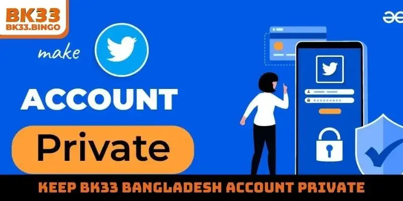 Keep BK33 Bangladesh account private