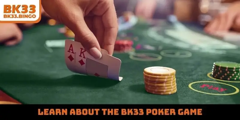 Learn about the BK33 poker game