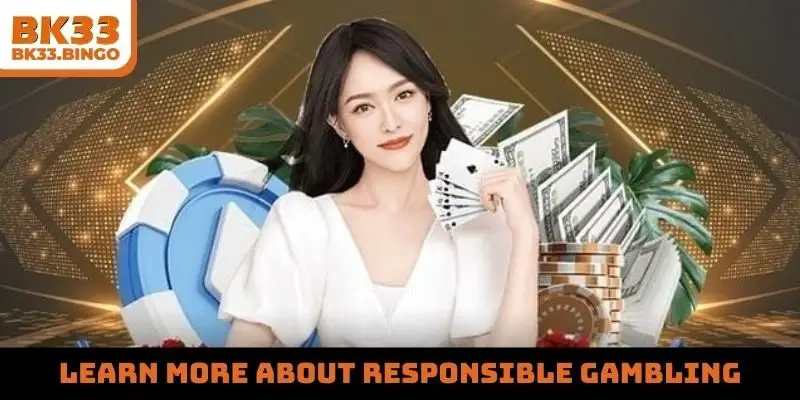 Learn more about responsible gambling