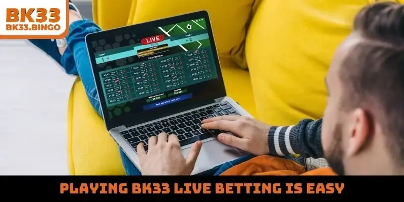 Playing BK33 live betting is easy