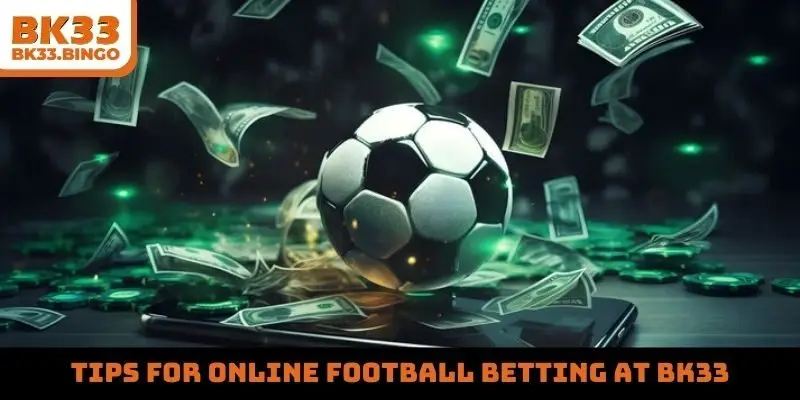 Tips for online football betting at BK33